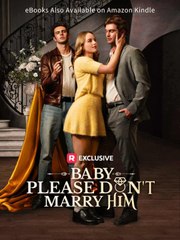 Baby, Please Don't Marry Him US ReelShort