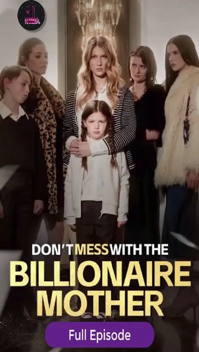 Don't Mess with the Billionaire Mother Full Episode