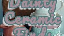 Dainty Ceramic Finds