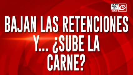 Bajan las retenciones y ¿Sube la carne?