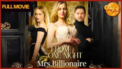 From One Night to Mrs. Billionaire - FULL MOVIES ENGLISH SUB