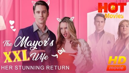 The Mayor's XXL Wife Her Stunning Return | Full Movie HD - Best Drama Romantic ShortFilms Hot