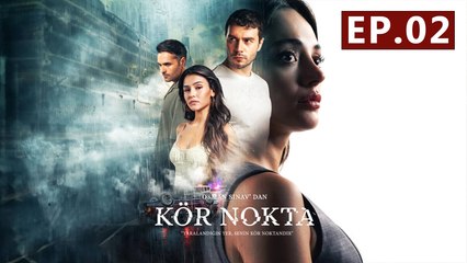 Kor Nokta - Episode 2 Blind Spot - Full