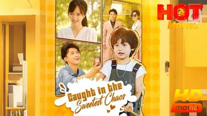 Caught in the Sweetest Chaos | Full Movie HD - Best ShortDrama Films China Hot