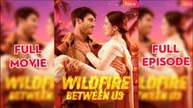 Wildfire Between Us - Full Episodes
