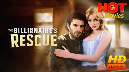 The Billionaire's Rescue | Full Movie HD - Best Short DramaFilms Hot