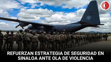 Refuerzan estrategia de seguridad en Sinaloa