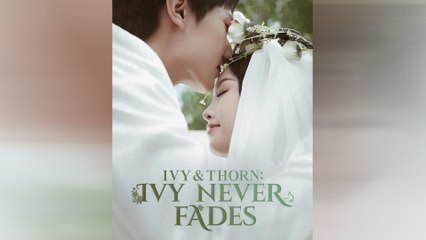 Ivy & Thorn Ivy Never Fades Full Movie