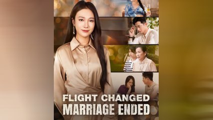 Flight Changed Marriage Ended (DUBBED) Chinese Drama