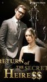 Return Of The Secret Heiress - Full Movie