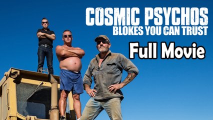 Cosmic Psychos Blokes You Can Trust (2013) Full Movie HD
