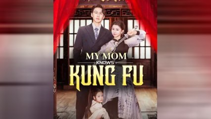 My Mom Knows Kung Fu Chinese Drama