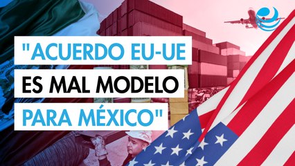 A México no le convienen acuerdos como el de Estados Unidos con la Unión Europea: Kenneth Smith