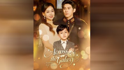 Across The Galaxy, Awaiting Your Return Full Movie