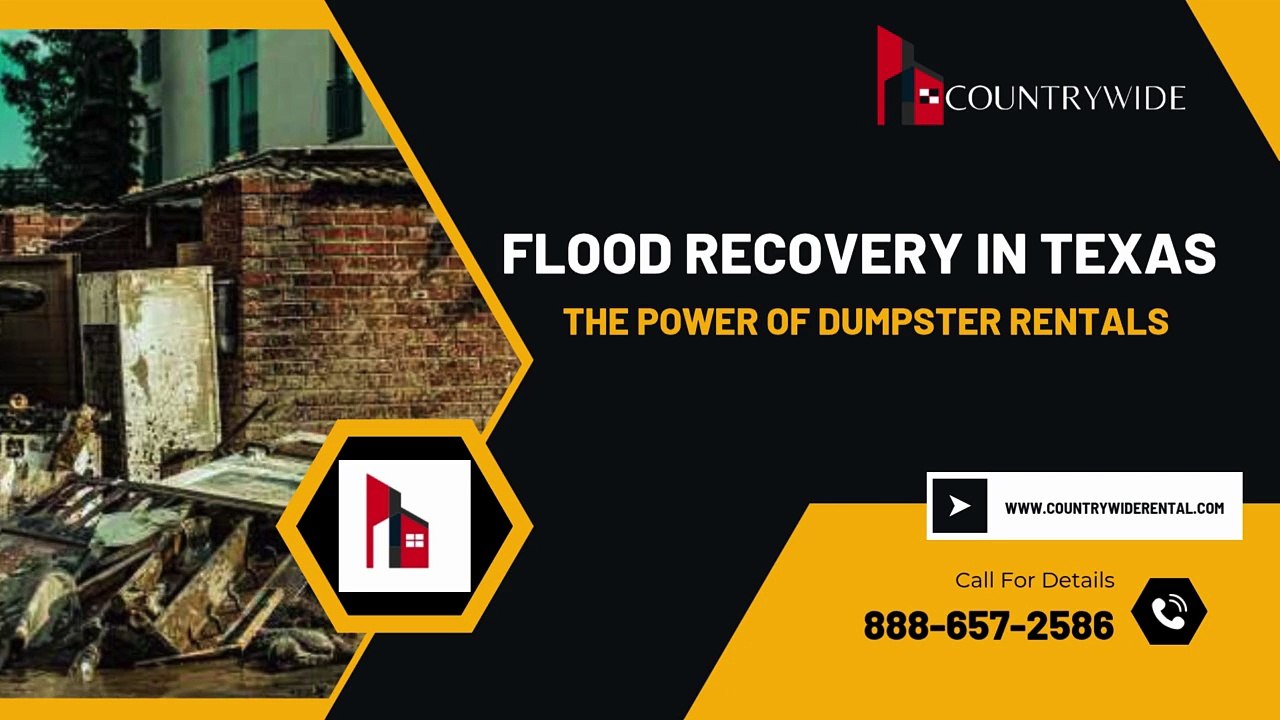 Flood Recovery in Texas The Power of Dumpster Rentals | Countrywide Rental