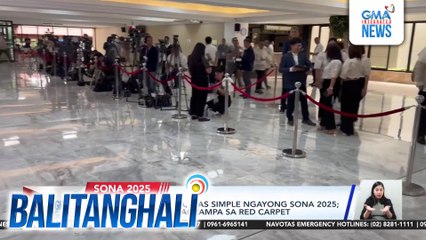 Batasang Pambansa, mas simple ngayong SONA 2025; wala rin munang pagrampa sa red carpet | Balitanghali
