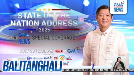 GMA Integrated News Special Coverage sa ikaapat na SONA ni PBBM, mapapanood sa GMA at GTV mamayang 3:30 pm | Balitanghali