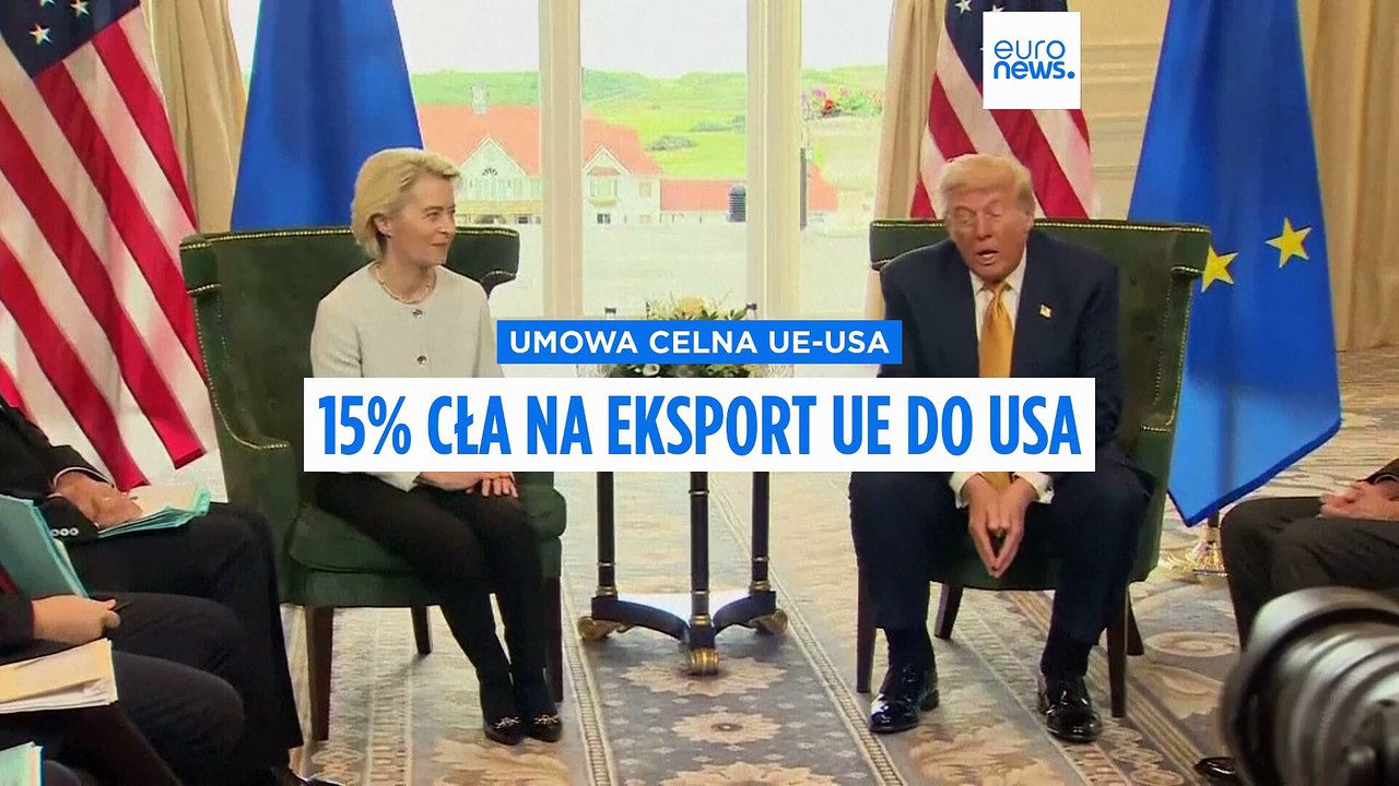 Von der Leyen i Trump dogadali się w sprawie umowy handlowej: 15 procent cła dla UE