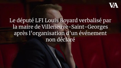 Le député LFI Louis Boyard verbalisé par la maire de Villeneuve-Saint-Georges après l’organisation d’un événement non déclaré