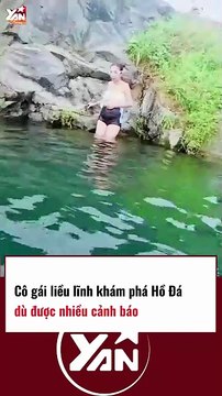 Cô gái liều lĩnh khám phá HỒ ĐÁ dù đã bị CẢNH BÁO NHIỀU LẦN