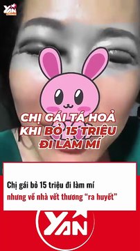 Chị gái bỏ 15 TRIỆU đi làm mí nhưng về nhà VẾT THƯƠNG RA MÁU