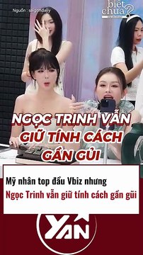 Mỹ nhân top đầu Vbiz nhưng NGỌC TRINH vẫn giữ TÍNH CÁCH GẦN GŨI