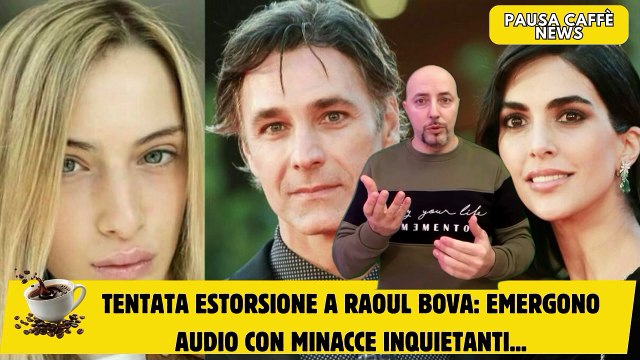 Tentata estorsione a Raoul Bova emergono audio con minacce inquietanti...