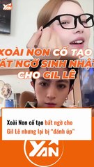 XOÀI NON cố tạo bất ngờ cho Gil Lê nhưng lại bị ĐÁNH ÚP