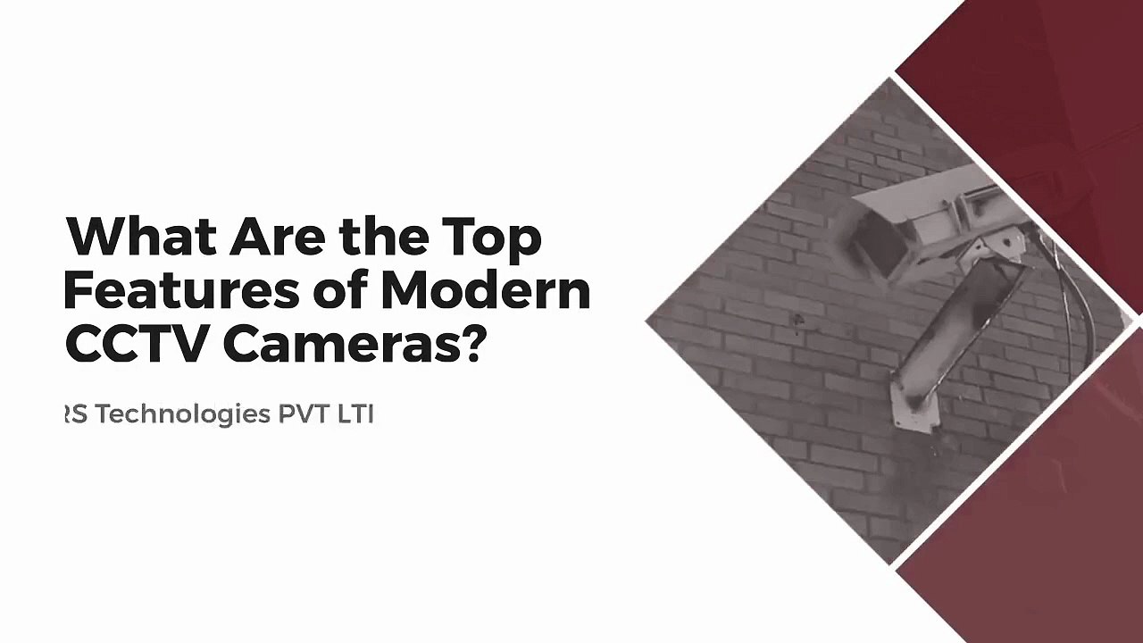 What Are the Top Features of Modern CCTV Cameras?