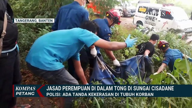 Polisi: Jasad Perempuan dalam Tong di Sungai Cisadane Diduga Korban Kekerasan | KOMPAS PETANG