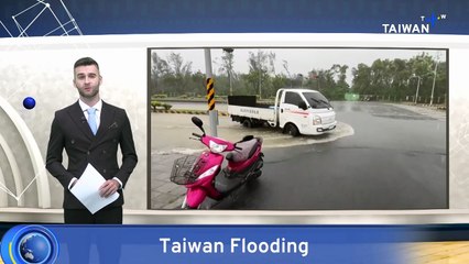 Heavy Rains Cause Flooding in Central and Southern Taiwan