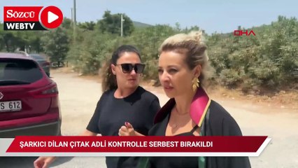 Şarkıcı Dilan Çıtak adli kontrolle serbest bırakıldı