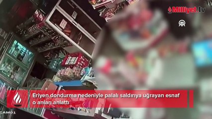 Palalı saldırıya uğrayan esnaf o anları anlattı: Seni kesmeye geldim