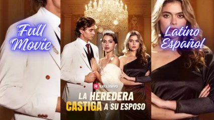 La Heredera Castiga A Su Esposo EspañOl Latino