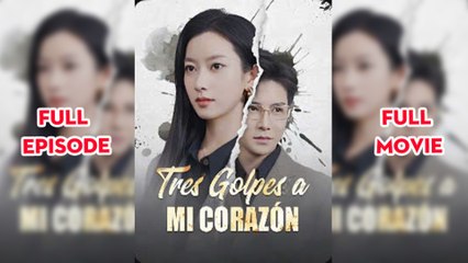 Tres golpes a mi corazón (Doblado) Completo en Español