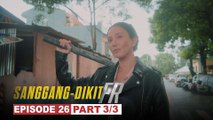 Sanggang-Dikit FR: Lt. Charlie Samson, kakampi o kalaban? (Episode 26 - Part 3/3)