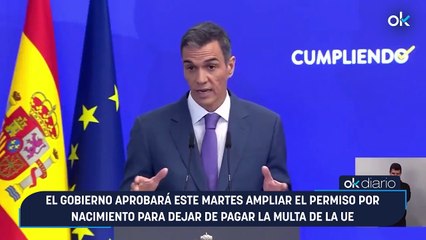 El Gobierno aprobará este martes ampliar el permiso por nacimiento para dejar de pagar la multa de la UE