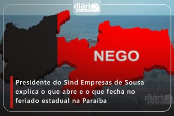 Presidente do Sind Empresas de Sousa explica o que abre e o que fecha no feriado estadual na Paraíba