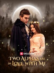 Two Alphas Are in Love with Me ReelShort