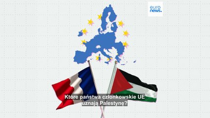 Które kraje UE uznają Palestynę w związku z decyzją Francji?