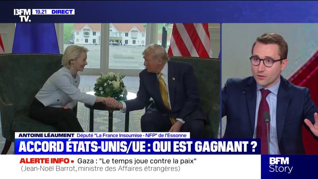 Accord UE-États-Unis: Je souhaite vivement qu'il y ait une motion de censure contre Ursula Von der Leyen rapidement , estime Antoine Léaument (LFI)