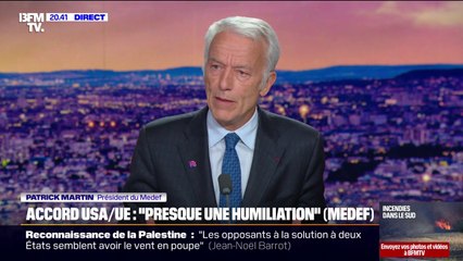 Accord UE-États-Unis: "L'Union européenne peut encore renégocier", estime Patrick Martin, président du Medef