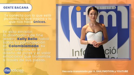GENTE BACANA en IFMNOTICIAS: Kelly Bello, Diseñadora fine jewelry