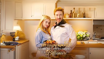 Hit The Jackpot! My Broke Chef Husband Is A Billionaire - Full Movie