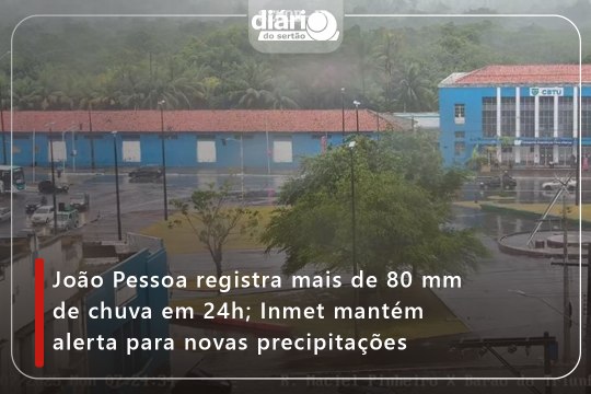 João Pessoa registra mais de 80 mm de chuva em 24h; Inmet mantém alerta para novas precipitações