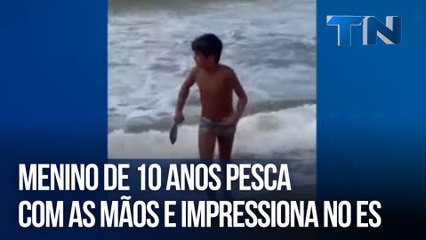 Menino de 10 anos pesca com as mãos e impressiona no ES