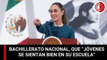 Transformación profunda con el nuevo modelo de Bachillerato Nacional: Sheinbaum