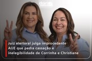 Juiz eleitoral julga improcedente AIJE que pedia cassação e inelegibilidade de Corrinha e Christiane