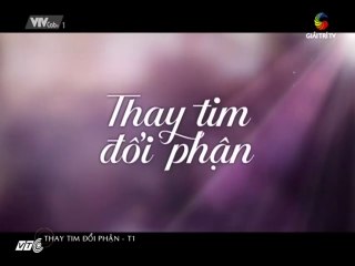 Thay tim đổi phận (Opening) | VTVcab 1 - Giải Trí TV