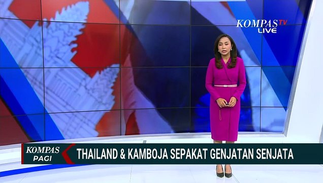 Fakta Kesepakatan Gencatan Senjata dalam Konflik Thailand-Kamboja | KOMPAS PAGI